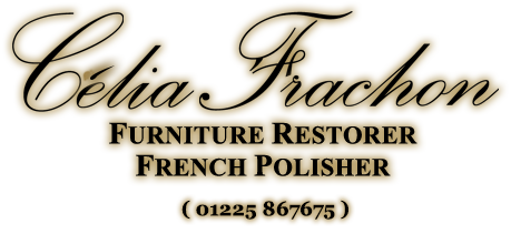 Célia Frachon - Furniture Restorer / French Polisher. Call 01225 867675 today.